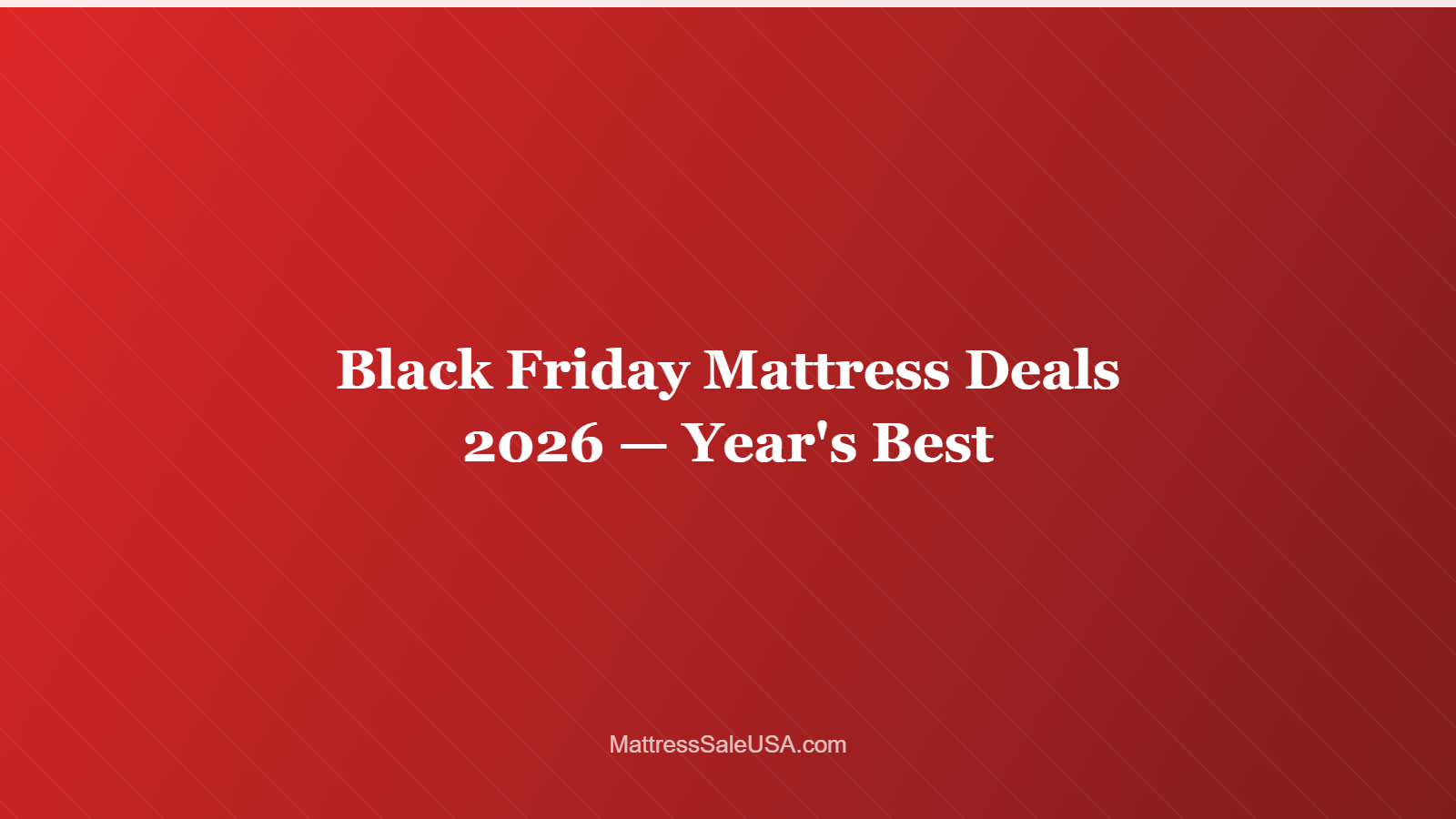 Black Friday Mattress Deals 2026 — Year’s Best