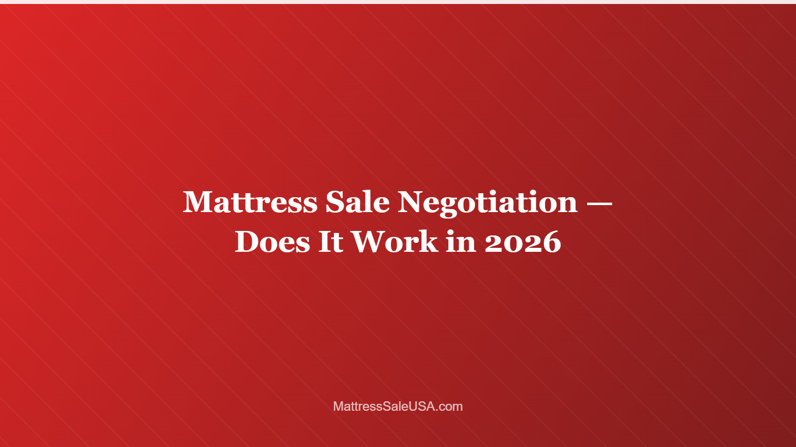 Mattress Sale Negotiation — Does It Work in 2026