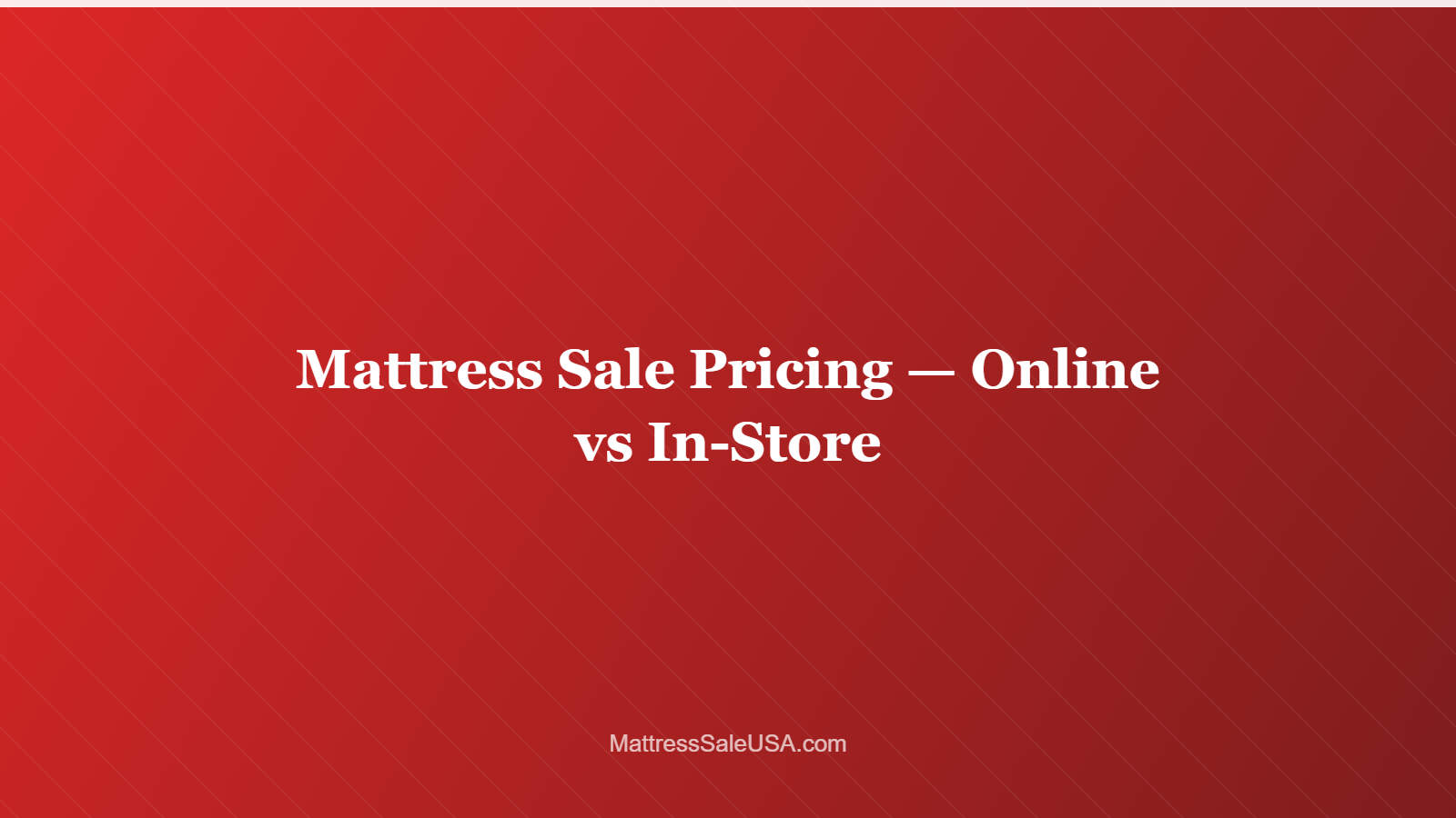 Mattress Sale Pricing — Online vs In-Store